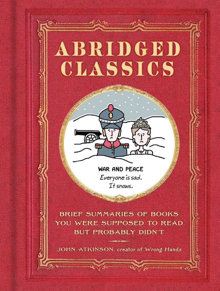 Abridged Classics: Brief Summaries of Books You Were Supposed to Read But Probably Didn't