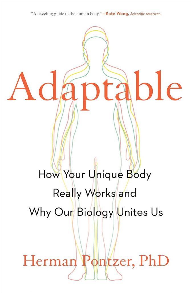 Adaptable: How Your Unique Body Really Works and Why Our Biology Unites Us