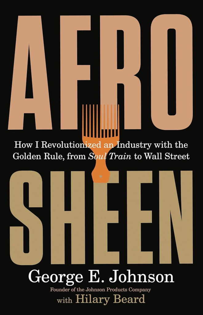 Afro Sheen: How I Revolutionized an Industry with the Golden Rule, from Soul Train to Wall Street