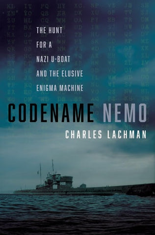 Codename Nemo: The Hunt for a Nazi U-Boat and The Elusive Enigma Machine