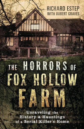 The Horrors of Fox Hollow Farm: Unraveling the History & Hauntings of a Serial Killer's Home