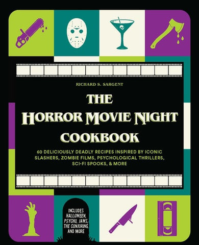 The Horror Movie Night Cookbook: 60 Deliciously Deadly Recipes Inspired by Iconic Slashers, Zombie Films, Psychological Thrillers, Sci-Fi Spooks, and ... and More) (Gifts for Movie & TV Lovers)