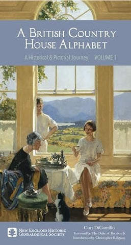 A British Country House Alphabet: A Historical & Pictorial Journey, Volume 1