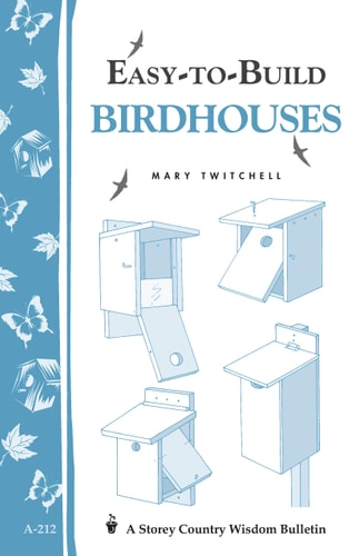 Easy-to-Build Birdhouses: Storey's Country Wisdom Bulletin A-212 (Storey Country Wisdom Bulletin)