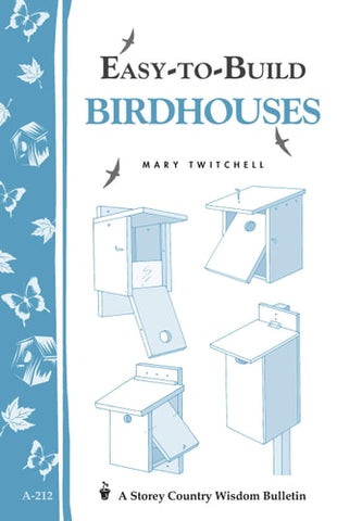 Easy-to-Build Birdhouses: Storey's Country Wisdom Bulletin A-212 (Storey Country Wisdom Bulletin)