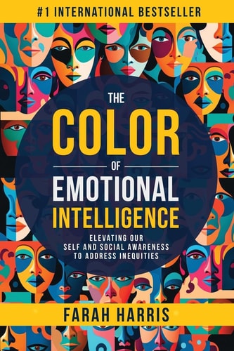 The Color of Emotional Intelligence: Elevating Our Self and Social Awareness to Address Inequities