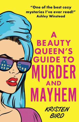 A Beauty Queen's Guide to Murder and Mayhem (A Dakota Green Mystery)