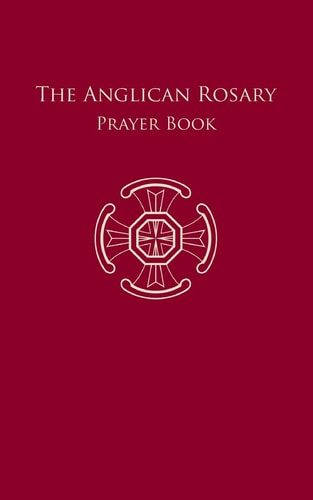 The Anglican Rosary: Prayer Book