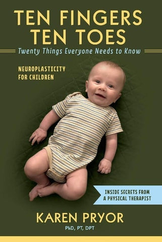 Ten Fingers Ten Toes Twenty Things Everyone Needs to Know: Neuroplasticity for Children (1)