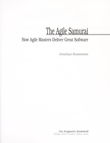 The Agile Samurai: How Agile Masters Deliver Great Software (Pragmatic Programmers)