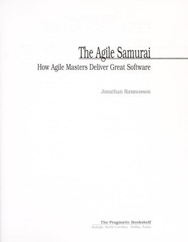 The Agile Samurai: How Agile Masters Deliver Great Software (Pragmatic Programmers)