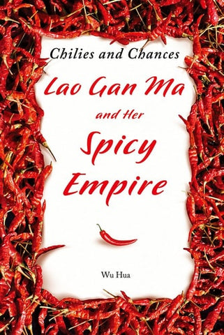 Chilies and Chances: Lao Gan Ma and Her Spicy Empire