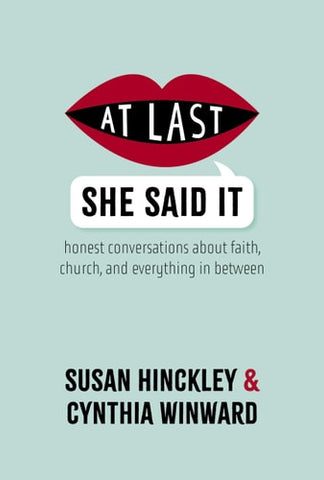 At Last She Said It: Honest Conversations About Faith, Church, and Everything in Between