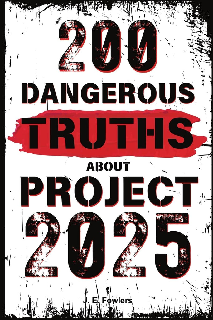 200 Dangerous Truths About Project 2025: Exposing the Real Threat to America's Freedom and Democracy