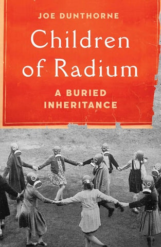 Children of Radium: A Buried Inheritance