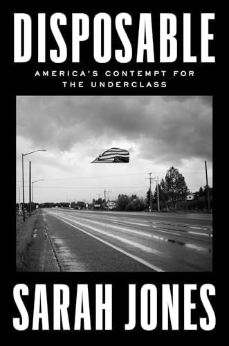 Disposable: America's Contempt for the Underclass