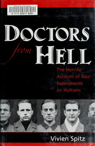Doctors from Hell: The Horrific Account of Nazi Experiments on Humans