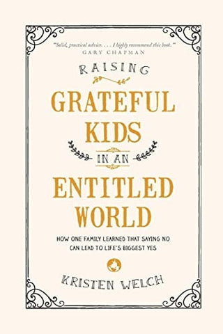 Raising Grateful Kids in an Entitled World: How One Family Learned That Saying No Can Lead to Life's Biggest Yes