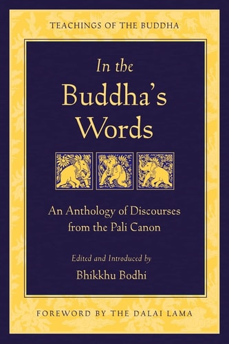 In the Buddha's Words: An Anthology of Discourses from the Pali Canon (The Teachings of the Buddha)