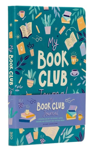 My Book Club Journal: A Reading Log of the Books I Loved, Loathed, and Couldn't Wait to Talk About