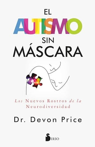 El autismo sin mÃ¡scara: Los nuevos rostros de la neurodiversidad (Spanish Edition)