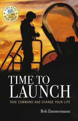 TIME TO LAUNCH: TAKE COMMAND AND CHANGE YOUR LIFE