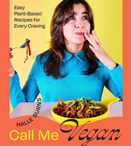 Call Me Vegan: Easy Plant-Based Recipes for Every Craving