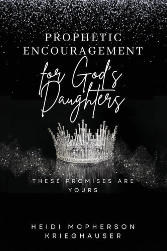 Prophetic Encouragement for God's Daughters: These Promises are Yours