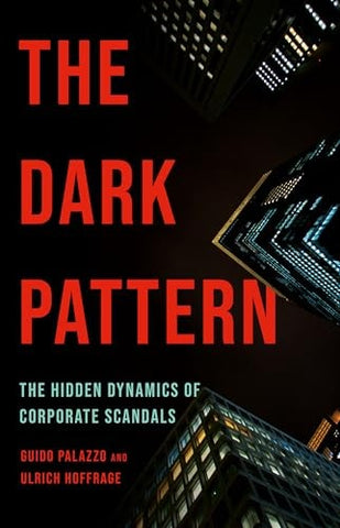 The Dark Pattern: The Hidden Dynamics of Corporate Scandals