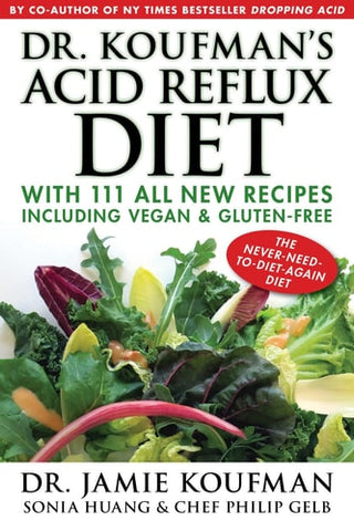 Dr. Koufman's Acid Reflux Diet: With 111 All New Recipes Including Vegan & Gluten-Free: The Never-need-to-diet-again Diet (1)