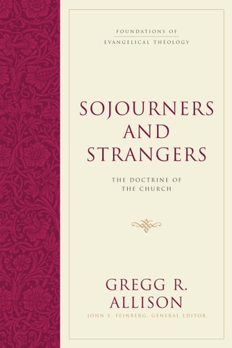 Sojourners and Strangers: The Doctrine of the Church