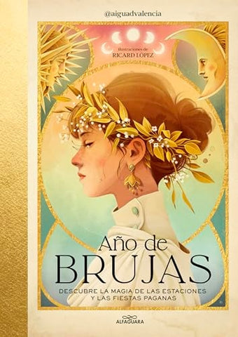 AÃ±o de Brujas. Descubre La Magia de Las Estaciones Y Las Fiestas Paganas