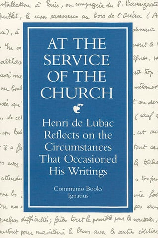 At the Service of the Church: Henri de Lubac Reflects on the Circumstances That Occasioned His Writings