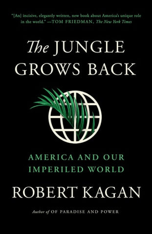 The Jungle Grows Back: America and Our Imperiled World