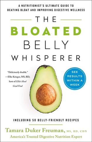 The Bloated Belly Whisperer: A Nutritionist's Ultimate Guide to Beating Bloat and Improving Digestive Wellness