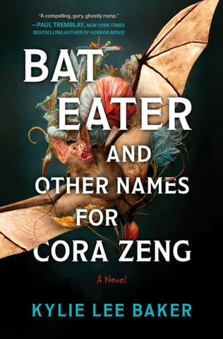 Bat Eater and Other Names for Cora Zeng: A darkly funny, gory, and ghostly horror novel