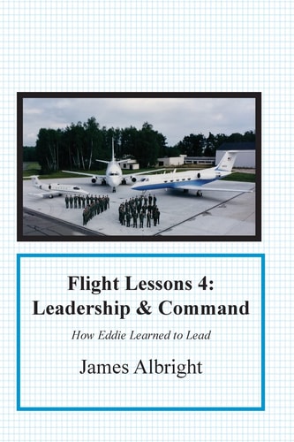 Flight Lessons 4: Leadership and Command: How Eddie Learned to Lead (4)