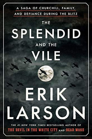 The Splendid and the Vile: A Saga of Churchill, Family, and Defiance During the Blitz
