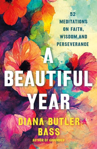 A Beautiful Year: 52 Meditations on Faith, Wisdom, and Perseverance