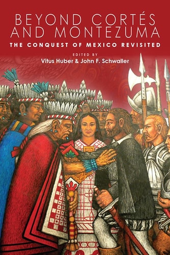 Beyond CortÃ©s and Montezuma: The Conquest of Mexico Revisited (IMS Culture and Society)