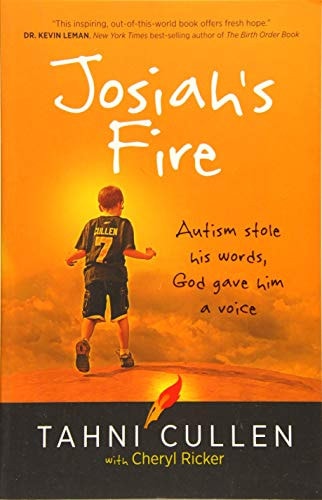 Josiah's Fire: Autism Stole His Words, God Gave Him a Voice (Paperback) Ã¢â‚¬â€œ Inspirational Book on Overcoming Adversity Through God