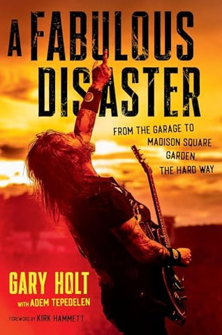 A Fabulous Disaster: From the Garage to Madison Square Garden, the Hard Way
