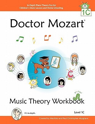 Doctor Mozart Music Theory Workbook Level 1C: In-Depth Piano Theory Fun for Children's Music Lessons and HomeSchooling: For Beginners Learning a Musical Instrument