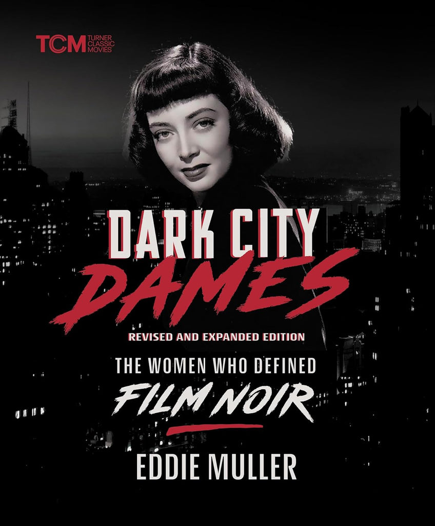 Dark City Dames: The Women Who Defined Film Noir (Turner Classic Movies)