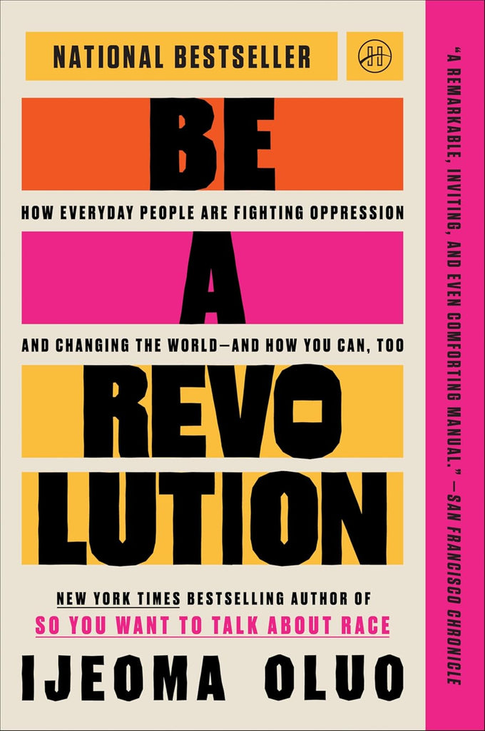 Be a Revolution: How Everyday People Are Fighting Oppression and Changing the Worldâ€•and How You Can, Too