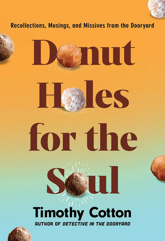 Donut Holes for the Soul: Recollections, Musings, and Missives from the Dooryard