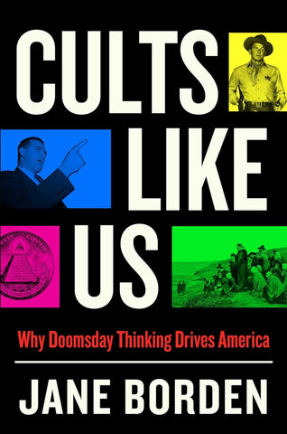 Cults Like Us: How Doomsday Drives America