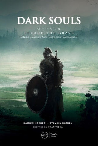 Dark Souls: Beyond the Grave Volume 1: DemonÃ¢â‚¬â„¢s Souls Ã¢â‚¬â€œ Dark Souls Ã¢â‚¬â€œ Dark Souls II