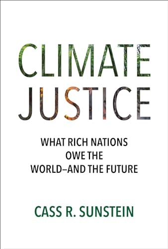Climate Justice: What Rich Nations Owe the World--And the Future