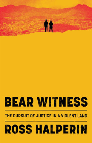 Bear Witness: A Crusade for Justice in a Violent Land